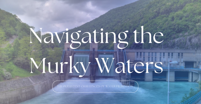 Navigating the Murky Waters: The Persistent Challenges of Water Filtration