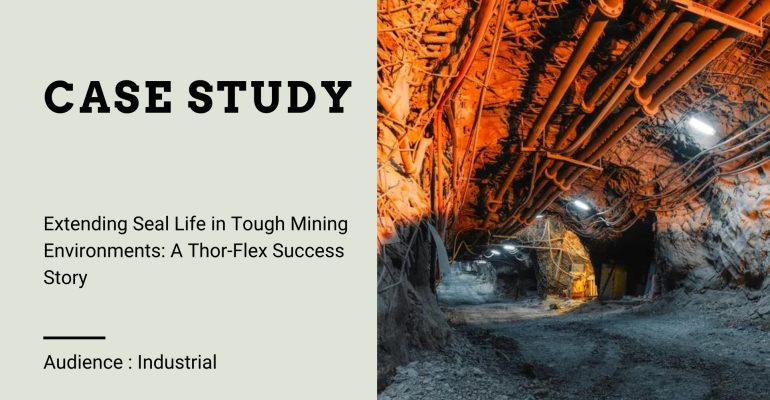 Extending Seal Life in Tough Mining Environments: A Thor-Flex Success Story