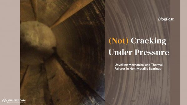 (Not) Cracking Under Pressure: Unveiling Mechanical and Thermal Failures in Non-Metallic Bearings