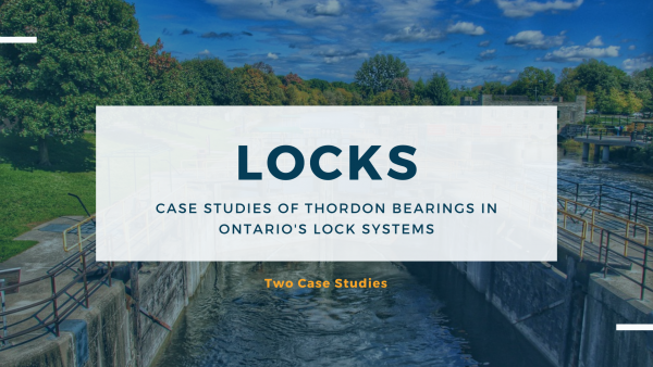 Case Studies of Thordon Bearings in Ontario's Lock Systems